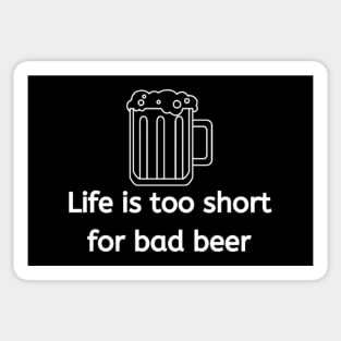 Life is too short for bad beer, beer lover, beer Sticker